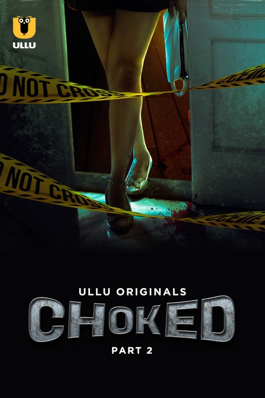 Choked (2024) Ullu S01 Part 2
